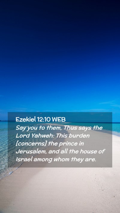 Picture 02 - Ezekiel 12:10 WEB Mobile Phone Wallpaper - Say you to them, Thus says the Lord Yahweh: This - Mobile Bible Verse Wallpaper