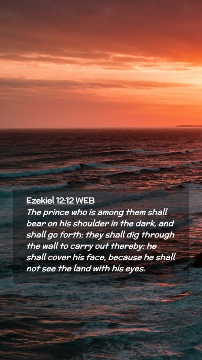 Picture 02 - Ezekiel 12:12 WEB Mobile Phone Wallpaper - The prince who is among them shall bear on his - Mobile Bible Verse Wallpaper
