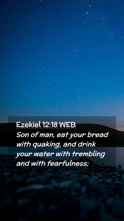 Picture 02 - Ezekiel 12:18 WEB Mobile Phone Wallpaper - Son of man, eat your bread with quaking, and - Mobile Bible Verse Wallpaper