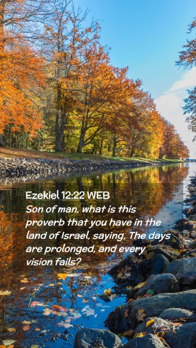 Picture 02 - Ezekiel 12:22 WEB Mobile Phone Wallpaper - Son of man, what is this proverb that you have in - Mobile Bible Verse Wallpaper