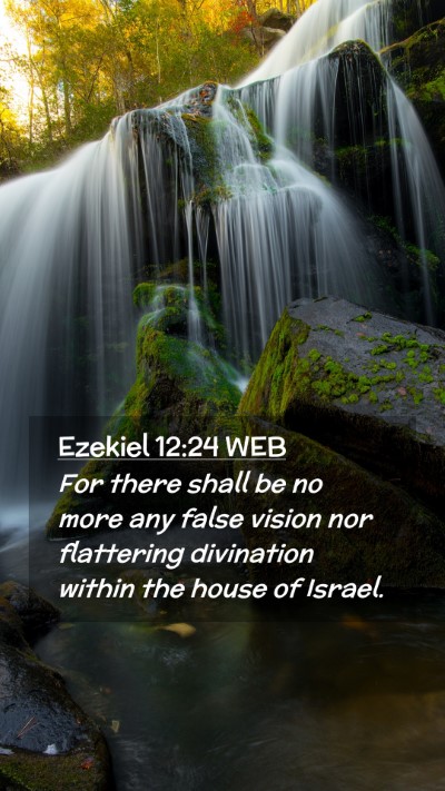 Picture 02 - Ezekiel 12:24 WEB Mobile Phone Wallpaper - For there shall be no more any false vision nor - Mobile Bible Verse Wallpaper
