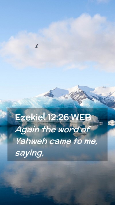Picture 02 - Ezekiel 12:26 WEB Mobile Phone Wallpaper - Again the word of Yahweh came to me, - Mobile Bible Verse Wallpaper