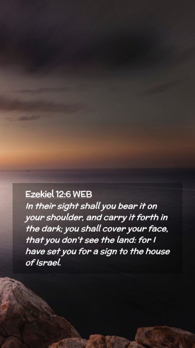 Picture 02 - Ezekiel 12:6 WEB Mobile Phone Wallpaper - In their sight shall you bear it on your - Mobile Bible Verse Wallpaper