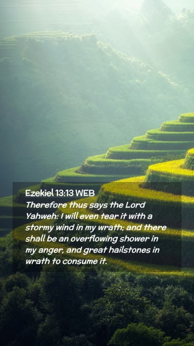 Picture 02 - Ezekiel 13:13 WEB Mobile Phone Wallpaper - Therefore thus says the Lord Yahweh: I will even - Mobile Bible Verse Wallpaper
