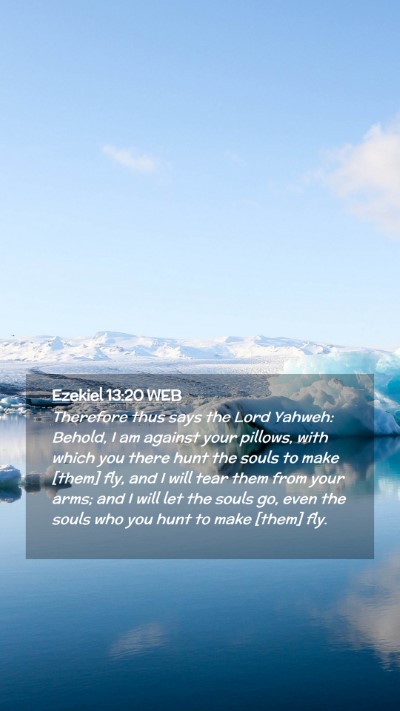 Picture 02 - Ezekiel 13:20 WEB Mobile Phone Wallpaper - Therefore thus says the Lord Yahweh: Behold, I am - Mobile Bible Verse Wallpaper