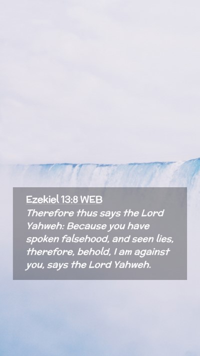 Picture 02 - Ezekiel 13:8 WEB Mobile Phone Wallpaper - Therefore thus says the Lord Yahweh: Because you - Mobile Bible Verse Wallpaper