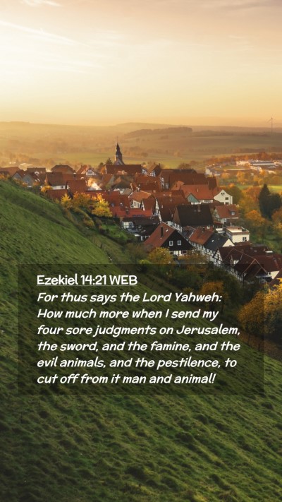 Picture 02 - Ezekiel 14:21 WEB Mobile Phone Wallpaper - For thus says the Lord Yahweh: How much more when - Mobile Bible Verse Wallpaper