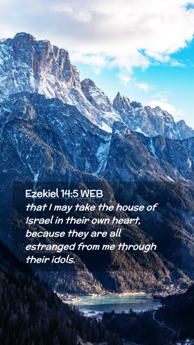 Picture 02 - Ezekiel 14:5 WEB Mobile Phone Wallpaper - that I may take the house of Israel in their own - Mobile Bible Verse Wallpaper