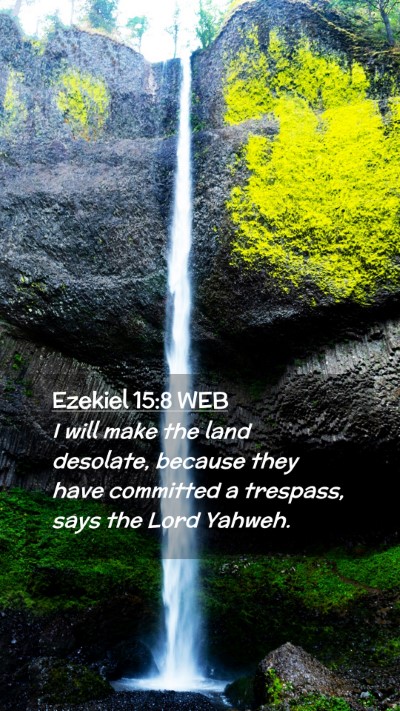Picture 02 - Ezekiel 15:8 WEB Mobile Phone Wallpaper - I will make the land desolate, because they have - Mobile Bible Verse Wallpaper
