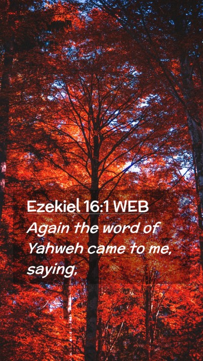 Picture 02 - Ezekiel 16:1 WEB Mobile Phone Wallpaper - Again the word of Yahweh came to me, - Mobile Bible Verse Wallpaper