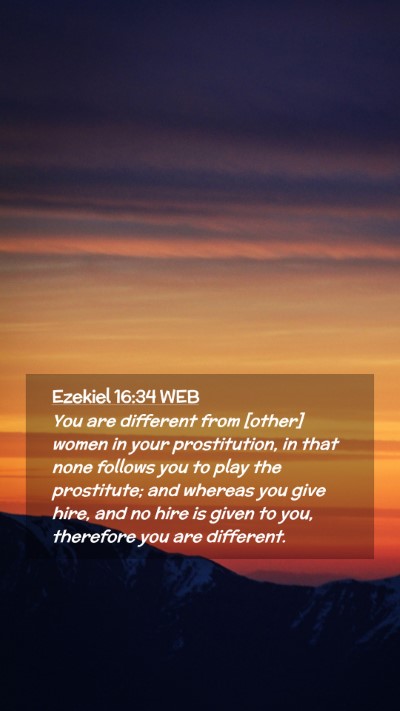 Picture 02 - Ezekiel 16:34 WEB Mobile Phone Wallpaper - You are different from [other] women in your - Mobile Bible Verse Wallpaper