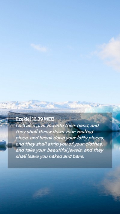 Picture 02 - Ezekiel 16:39 WEB Mobile Phone Wallpaper - I will also give you into their hand, and they - Mobile Bible Verse Wallpaper
