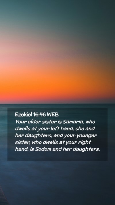 Picture 02 - Ezekiel 16:46 WEB Mobile Phone Wallpaper - Your elder sister is Samaria, who dwells at your - Mobile Bible Verse Wallpaper