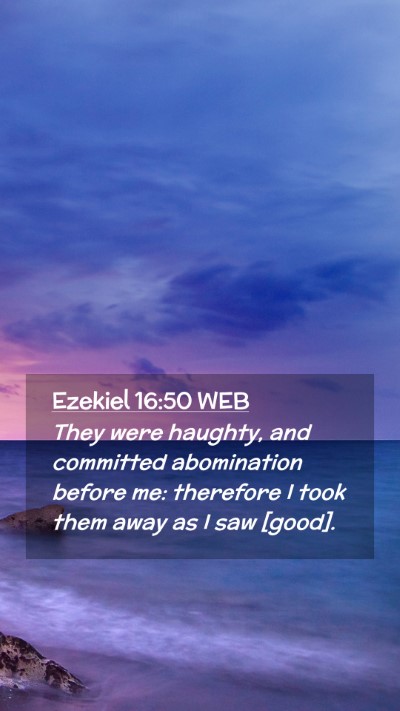Picture 02 - Ezekiel 16:50 WEB Mobile Phone Wallpaper - They were haughty, and committed abomination - Mobile Bible Verse Wallpaper