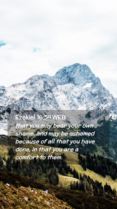 Picture 02 - Ezekiel 16:54 WEB Mobile Phone Wallpaper - that you may bear your own shame, and may be - Mobile Bible Verse Wallpaper