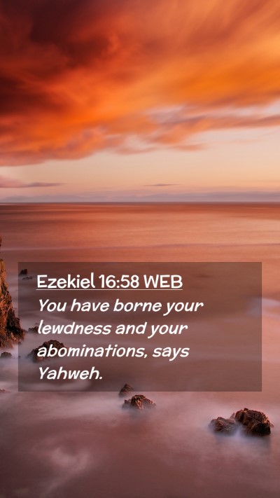 Picture 02 - Ezekiel 16:58 WEB Mobile Phone Wallpaper - You have borne your lewdness and your - Mobile Bible Verse Wallpaper