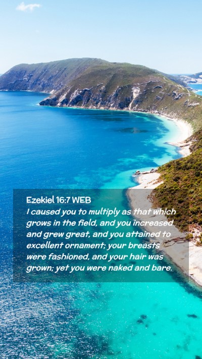 Picture 02 - Ezekiel 16:7 WEB Mobile Phone Wallpaper - I caused you to multiply as that which grows in - Mobile Bible Verse Wallpaper
