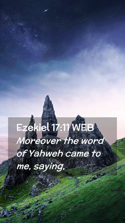 Picture 02 - Ezekiel 17:11 WEB Mobile Phone Wallpaper - Moreover the word of Yahweh came to me, - Mobile Bible Verse Wallpaper