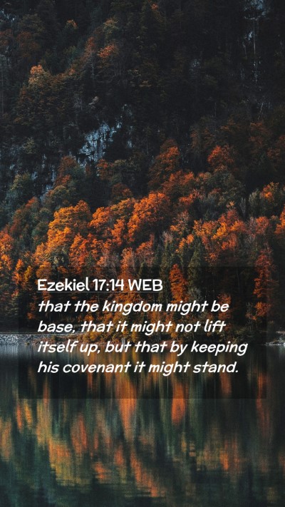 Picture 02 - Ezekiel 17:14 WEB Mobile Phone Wallpaper - that the kingdom might be base, that it might not - Mobile Bible Verse Wallpaper