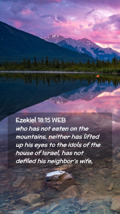 Picture 02 - Ezekiel 18:15 WEB Mobile Phone Wallpaper - who has not eaten on the mountains, neither has - Mobile Bible Verse Wallpaper