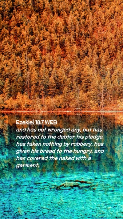 Picture 02 - Ezekiel 18:7 WEB Mobile Phone Wallpaper - and has not wronged any, but has restored to the - Mobile Bible Verse Wallpaper