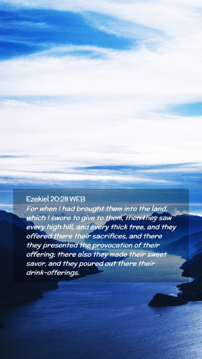 Picture 02 - Ezekiel 20:28 WEB Mobile Phone Wallpaper - For when I had brought them into the land, which - Mobile Bible Verse Wallpaper