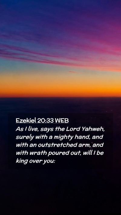 Picture 02 - Ezekiel 20:33 WEB Mobile Phone Wallpaper - As I live, says the Lord Yahweh, surely with a - Mobile Bible Verse Wallpaper