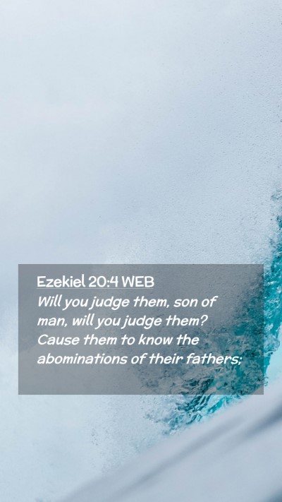 Picture 02 - Ezekiel 20:4 WEB Mobile Phone Wallpaper - Will you judge them, son of man, will you judge - Mobile Bible Verse Wallpaper
