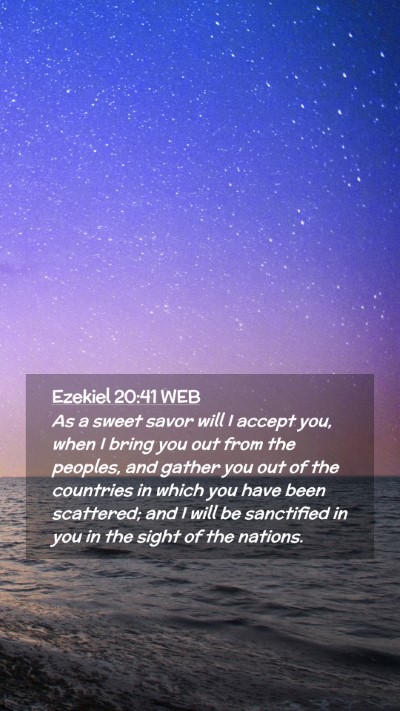 Picture 02 - Ezekiel 20:41 WEB Mobile Phone Wallpaper - As a sweet savor will I accept you, when I bring - Mobile Bible Verse Wallpaper