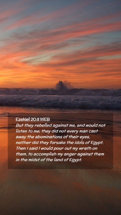 Picture 02 - Ezekiel 20:8 WEB Mobile Phone Wallpaper - But they rebelled against me, and would not - Mobile Bible Verse Wallpaper