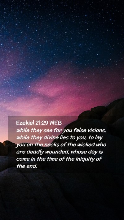 Picture 02 - Ezekiel 21:29 WEB Mobile Phone Wallpaper - while they see for you false visions, while they - Mobile Bible Verse Wallpaper