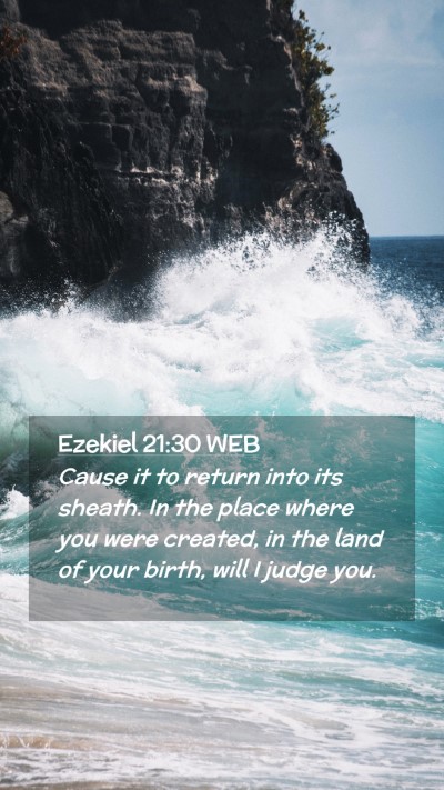 Picture 02 - Ezekiel 21:30 WEB Mobile Phone Wallpaper - Cause it to return into its sheath. In the place - Mobile Bible Verse Wallpaper