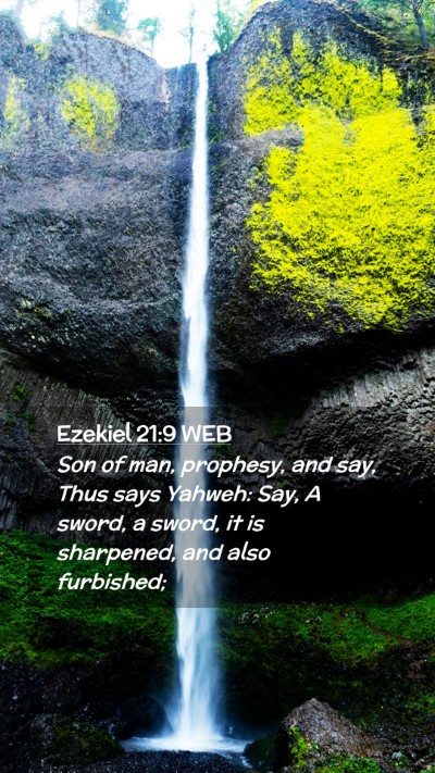 Picture 02 - Ezekiel 21:9 WEB Mobile Phone Wallpaper - Son of man, prophesy, and say, Thus says Yahweh: - Mobile Bible Verse Wallpaper