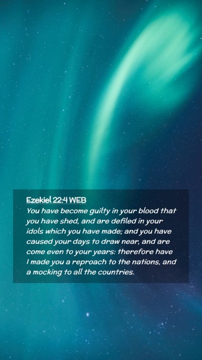 Picture 02 - Ezekiel 22:4 WEB Mobile Phone Wallpaper - You have become guilty in your blood that you - Mobile Bible Verse Wallpaper