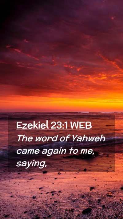 Picture 02 - Ezekiel 23:1 WEB Mobile Phone Wallpaper - The word of Yahweh came again to me, - Mobile Bible Verse Wallpaper