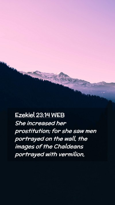 Picture 02 - Ezekiel 23:14 WEB Mobile Phone Wallpaper - She increased her prostitution; for she saw men - Mobile Bible Verse Wallpaper