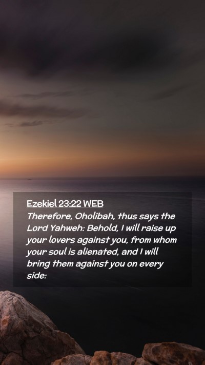 Picture 02 - Ezekiel 23:22 WEB Mobile Phone Wallpaper - Therefore, Oholibah, thus says the Lord Yahweh: - Mobile Bible Verse Wallpaper
