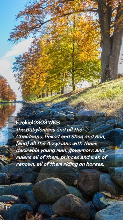 Picture 02 - Ezekiel 23:23 WEB Mobile Phone Wallpaper - the Babylonians and all the Chaldeans, Pekod and - Mobile Bible Verse Wallpaper