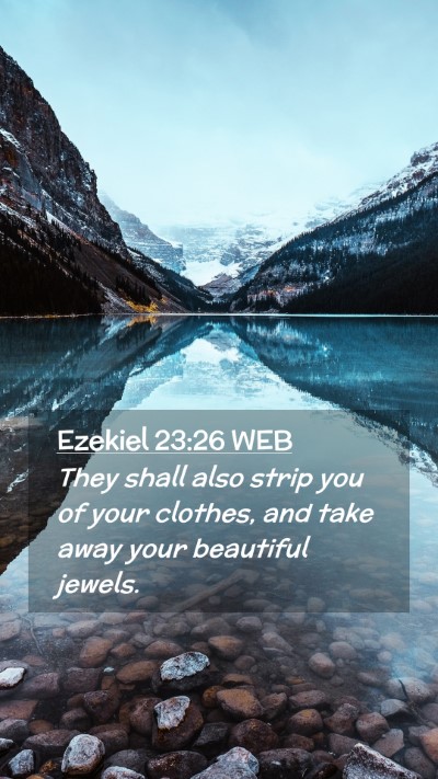 Picture 02 - Ezekiel 23:26 WEB Mobile Phone Wallpaper - They shall also strip you of your clothes, and - Mobile Bible Verse Wallpaper