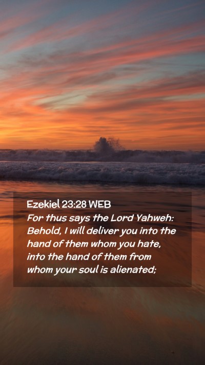 Picture 02 - Ezekiel 23:28 WEB Mobile Phone Wallpaper - For thus says the Lord Yahweh: Behold, I will - Mobile Bible Verse Wallpaper