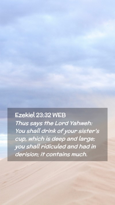 Picture 02 - Ezekiel 23:32 WEB Mobile Phone Wallpaper - Thus says the Lord Yahweh: You shall drink of - Mobile Bible Verse Wallpaper