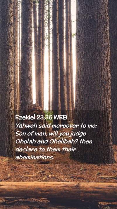 Picture 02 - Ezekiel 23:36 WEB Mobile Phone Wallpaper - Yahweh said moreover to me: Son of man, will you - Mobile Bible Verse Wallpaper