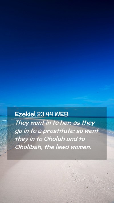 Picture 02 - Ezekiel 23:44 WEB Mobile Phone Wallpaper - They went in to her, as they go in to a - Mobile Bible Verse Wallpaper