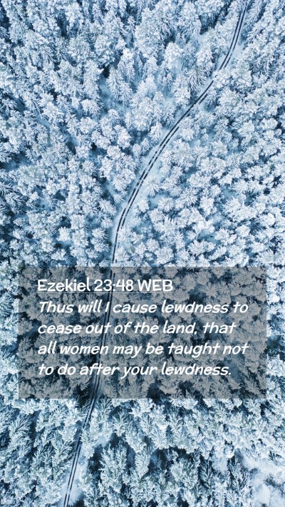 Picture 02 - Ezekiel 23:48 WEB Mobile Phone Wallpaper - Thus will I cause lewdness to cease out of the - Mobile Bible Verse Wallpaper