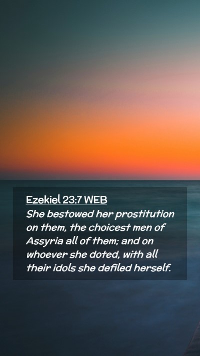 Picture 02 - Ezekiel 23:7 WEB Mobile Phone Wallpaper - She bestowed her prostitution on them, the - Mobile Bible Verse Wallpaper