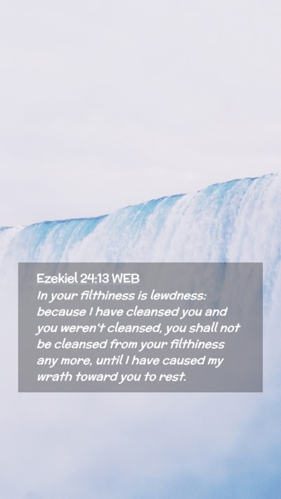 Picture 02 - Ezekiel 24:13 WEB Mobile Phone Wallpaper - In your filthiness is lewdness: because I have - Mobile Bible Verse Wallpaper