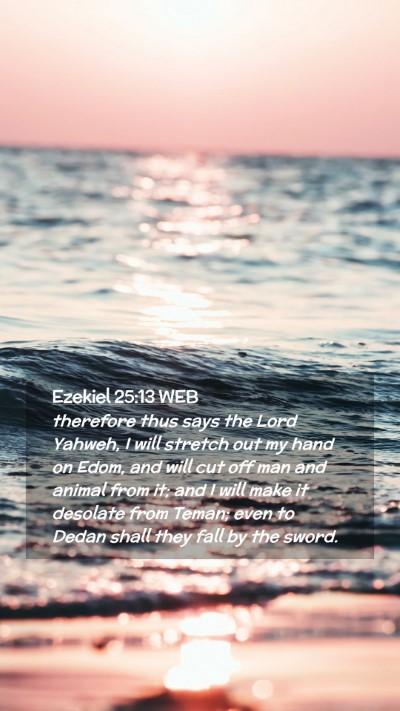 Picture 02 - Ezekiel 25:13 WEB Mobile Phone Wallpaper - therefore thus says the Lord Yahweh, I will - Mobile Bible Verse Wallpaper