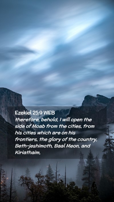 Picture 02 - Ezekiel 25:9 WEB Mobile Phone Wallpaper - therefore, behold, I will open the side of Moab - Mobile Bible Verse Wallpaper