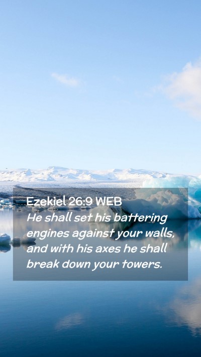 Picture 02 - Ezekiel 26:9 WEB Mobile Phone Wallpaper - He shall set his battering engines against your - Mobile Bible Verse Wallpaper