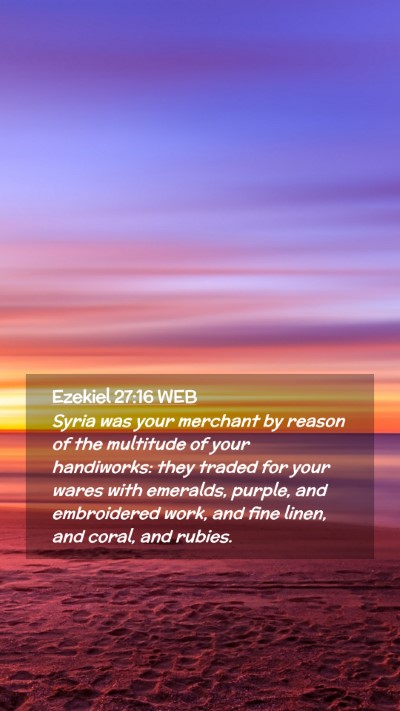 Picture 02 - Ezekiel 27:16 WEB Mobile Phone Wallpaper - Syria was your merchant by reason of the - Mobile Bible Verse Wallpaper